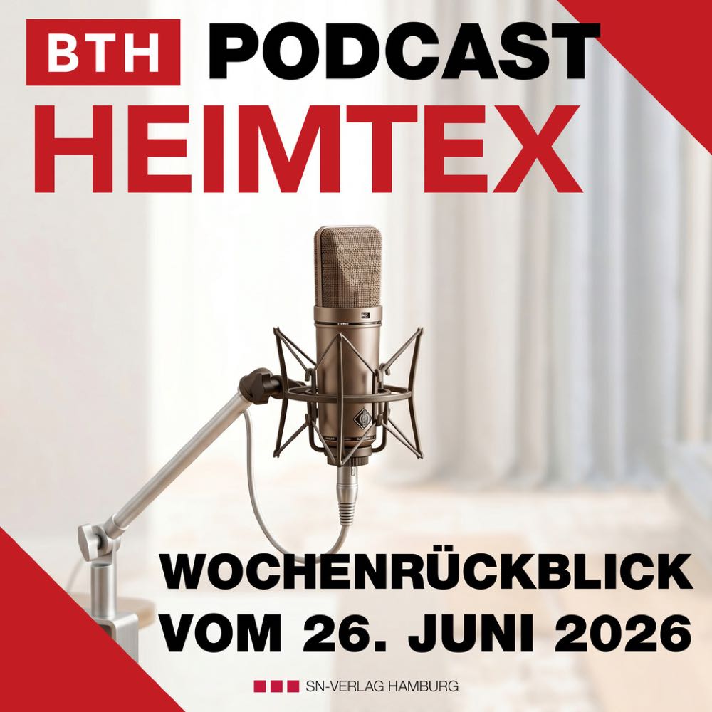  BTH-Heimtex Podcast: Wochenrückblick vom 26. Juni 2026